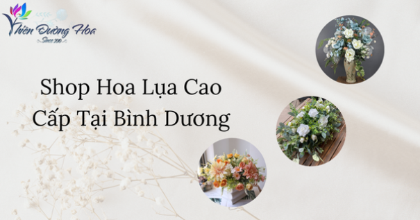 Shop hoa lụa cao cấp Bình Dương