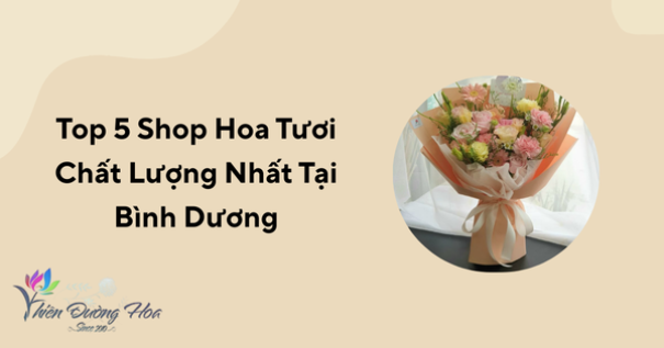 Top 5 shop hoa tươi Bình Dương chất lượng