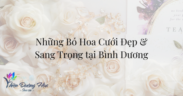 Gợi ý bó hoa cưới đẹp và sang trọng tại Bình Dương