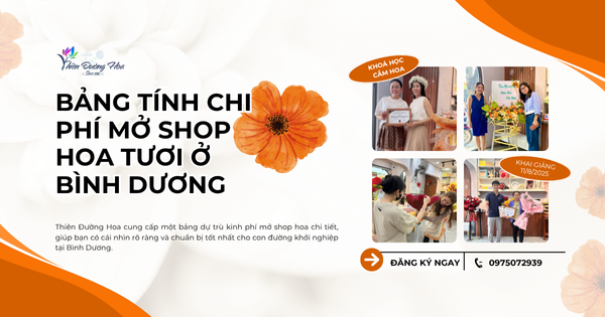Chi Phí Mở Shop Hoa Tươi ở Bình Dương Cần Bao Nhiêu Vốn? [Bảng Tính Chi Tiết]