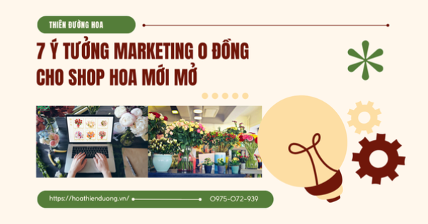 Marketing 0 Đồng Cho Shop Hoa Mới Mở Tại Bình Dương: 7 Ý Tưởng Hiệu Quả