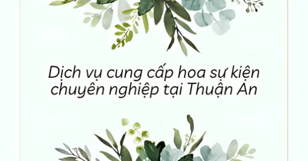 Dịch vụ cung cấp hoa sự kiện chuyên nghiệp tại Thuận An